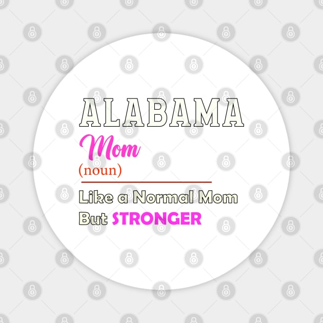 Alabama Stronger Mom Magnet by QinoDesign